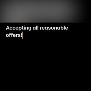 Accepting all reasonable offers!